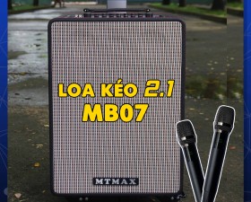 Loa kéo 2.1 cao cấp MTMAX MB07 karaoke - nghe nhạc cực đỉnh