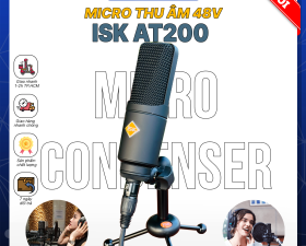 Micro Thu Âm Chính Hãng ISK AT200 - Micro Condenser Livestream Cao Cấp, Hỗ Trợ Nguồn 48V