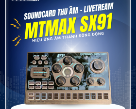 Sound Card Thu Âm, Livetream MTMAX SX91, Tích Hợp Hiệu Ứng Âm Thanh Chuyên Nghiệp