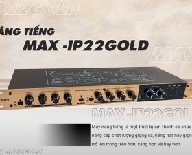 Nâng tiếng Max IP22 Gold - Thiết kế kim loại cao cấp, đèn led nổi bật - Cải thiện âm thanh tối ưu